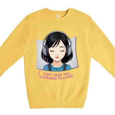 CanT Hear You Listening To Kpop Cute Kpop Headphones Premium Crewneck Sweatshirt