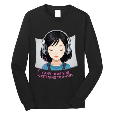 CanT Hear You Listening To Kpop Cute Kpop Headphones Long Sleeve Shirt