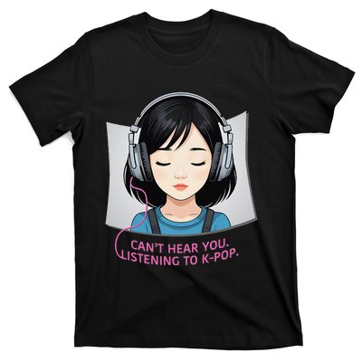 CanT Hear You Listening To Kpop Cute Kpop Headphones T-Shirt