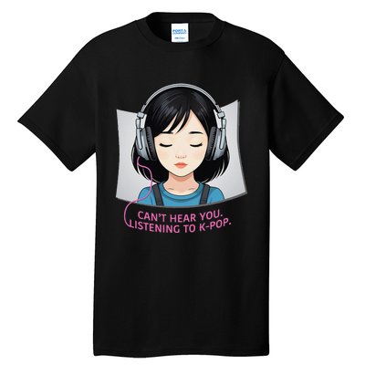 CanT Hear You Listening To Kpop Cute Kpop Headphones Tall T-Shirt