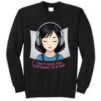 CanT Hear You Listening To Kpop Cute Kpop Headphones Tall Sweatshirt