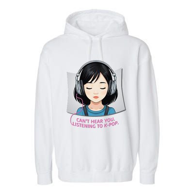 CanT Hear You Listening To Kpop Cute Kpop Headphones Garment-Dyed Fleece Hoodie