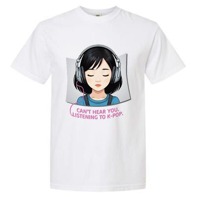 CanT Hear You Listening To Kpop Cute Kpop Headphones Garment-Dyed Heavyweight T-Shirt