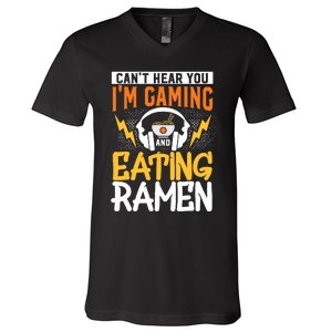 Cant Hear You Im Gaming And Eating Ra Gaming V-Neck T-Shirt