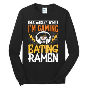 Cant Hear You Im Gaming And Eating Ra Gaming Tall Long Sleeve T-Shirt