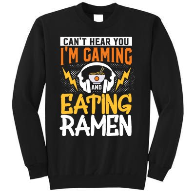 Cant Hear You Im Gaming And Eating Ra Gaming Tall Sweatshirt