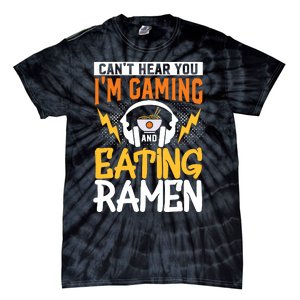 Cant Hear You Im Gaming And Eating Ra Gaming Tie-Dye T-Shirt