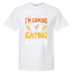 Cant Hear You Im Gaming And Eating Ra Gaming Garment-Dyed Heavyweight T-Shirt