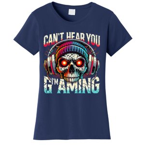 CanT Hear You Gaming Skull Headset Game Lovers Graphic Women's T-Shirt