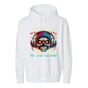 CanT Hear You Gaming Skull Headset Game Lovers Graphic Garment-Dyed Fleece Hoodie