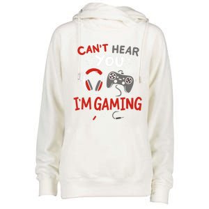 Can't Hear You I'm Gaming Funny Gift For Gamers Gift Womens Funnel Neck Pullover Hood