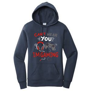 Can't Hear You I'm Gaming Funny Gift For Gamers Gift Women's Pullover Hoodie