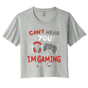 Can't Hear You I'm Gaming Funny Gift For Gamers Gift Women's Crop Top Tee