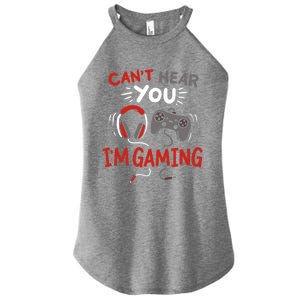 Can't Hear You I'm Gaming Funny Gift For Gamers Gift Women's Perfect Tri Rocker Tank