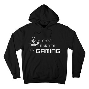 Can’T Hear You I’M Gaming Perfect For Gamers Hoodie