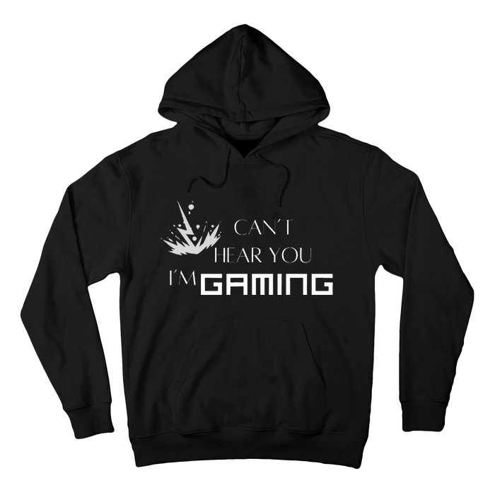 Can’T Hear You I’M Gaming Perfect For Gamers Hoodie