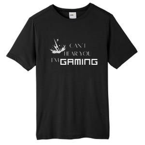 Can’T Hear You I’M Gaming Perfect For Gamers Tall Fusion ChromaSoft Performance T-Shirt