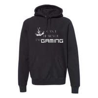 Can’T Hear You I’M Gaming Perfect For Gamers Premium Hoodie