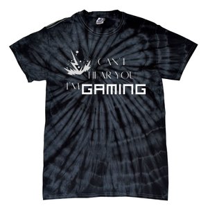 Can’T Hear You I’M Gaming Perfect For Gamers Tie-Dye T-Shirt