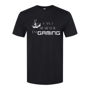 Can’T Hear You I’M Gaming Perfect For Gamers Softstyle CVC T-Shirt