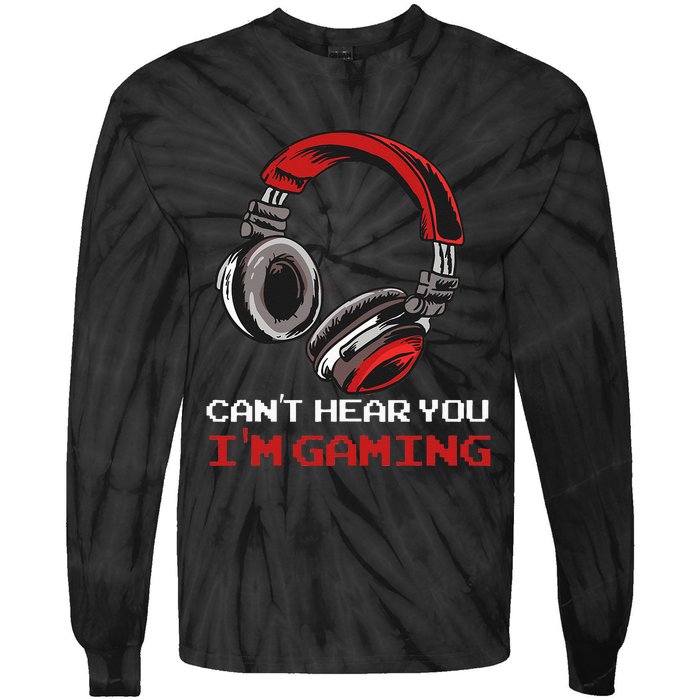 Cant Hear You Im Gaming Gamer Assertion Gift Idea Tie-Dye Long Sleeve Shirt