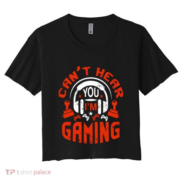 Can't Hear You I'm Gaming Funny Video Gamer Vintage Gift Crop Top