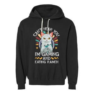 CanT Hear You IM Gaming Video Gamer Ramen Cat Garment-Dyed Fleece Hoodie