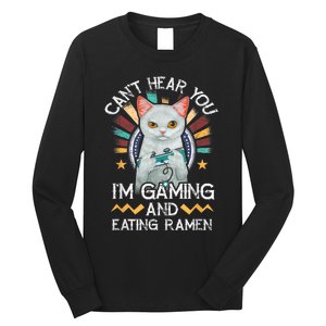 CanT Hear You IM Gaming Video Gamer Ramen Cat Long Sleeve Shirt