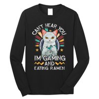 CanT Hear You IM Gaming Video Gamer Ramen Cat Long Sleeve Shirt