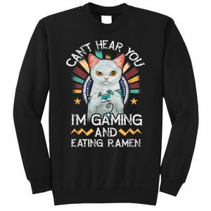 CanT Hear You IM Gaming Video Gamer Ramen Cat Sweatshirt