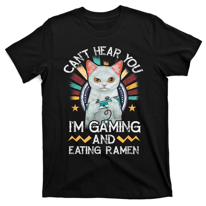 CanT Hear You IM Gaming Video Gamer Ramen Cat T-Shirt