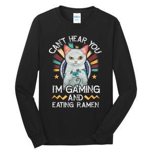 CanT Hear You IM Gaming Video Gamer Ramen Cat Tall Long Sleeve T-Shirt