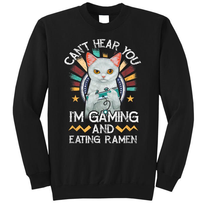 CanT Hear You IM Gaming Video Gamer Ramen Cat Tall Sweatshirt