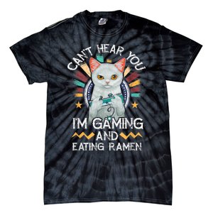 CanT Hear You IM Gaming Video Gamer Ramen Cat Tie-Dye T-Shirt