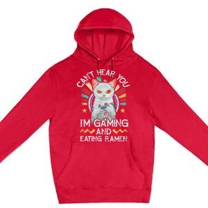 CanT Hear You IM Gaming Video Gamer Ramen Cat Premium Pullover Hoodie