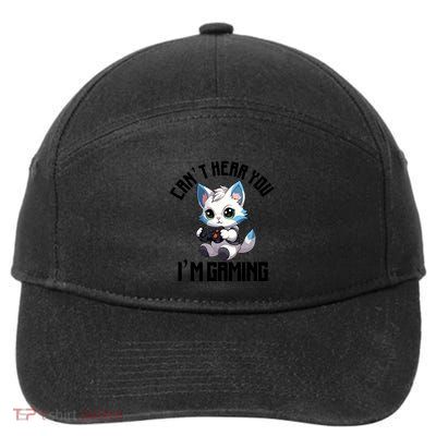 CanT Hear You IM Gaming Cat Gamer Controller Video Games Gift 7-Panel Snapback Hat