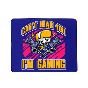 CanT Hear You IM Gaming Funny Gamer Gift Mousepad