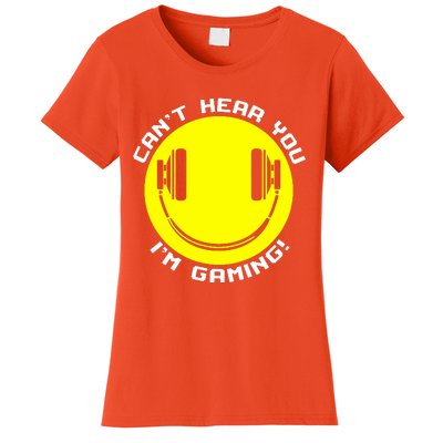 Cant Hear You Im Gaming Women's T-Shirt