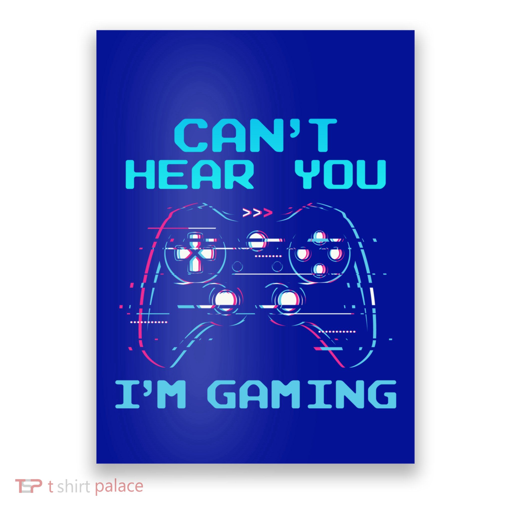 CanT Hear You IM Gaming Glitch Funny Video Gamer Headset Cute Gift Poster