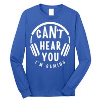 CanT Hear You IM Gaming Headphones Funny Quote Gift Long Sleeve Shirt