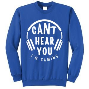 CanT Hear You IM Gaming Headphones Funny Quote Gift Sweatshirt