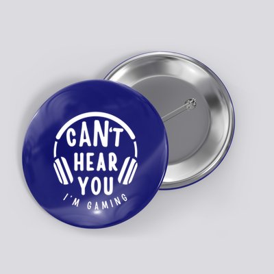 CanT Hear You IM Gaming Headphones Funny Quote Gift Button