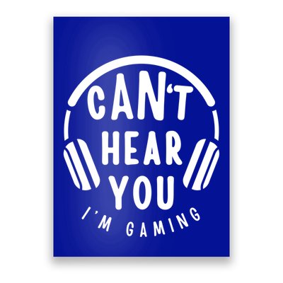 CanT Hear You IM Gaming Headphones Funny Quote Gift Poster