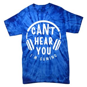 CanT Hear You IM Gaming Headphones Funny Quote Gift Tie-Dye T-Shirt