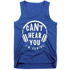 CanT Hear You IM Gaming Headphones Funny Quote Gift Tank Top