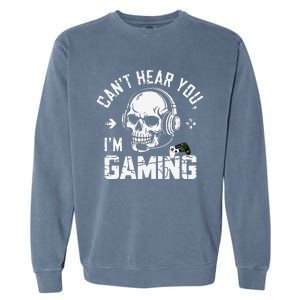 CanT Hear You IM Gaming Skull Funny Gamer Headset Art Garment-Dyed Sweatshirt