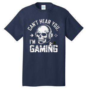 CanT Hear You IM Gaming Skull Funny Gamer Headset Art Tall T-Shirt