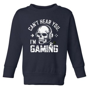 CanT Hear You IM Gaming Skull Funny Gamer Headset Art Toddler Sweatshirt