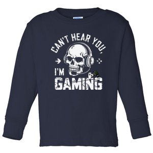 CanT Hear You IM Gaming Skull Funny Gamer Headset Art Toddler Long Sleeve Shirt