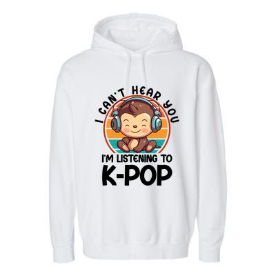 CanT Hear You IM Listening Kpop Merchandise Monkey Great Gift Garment-Dyed Fleece Hoodie